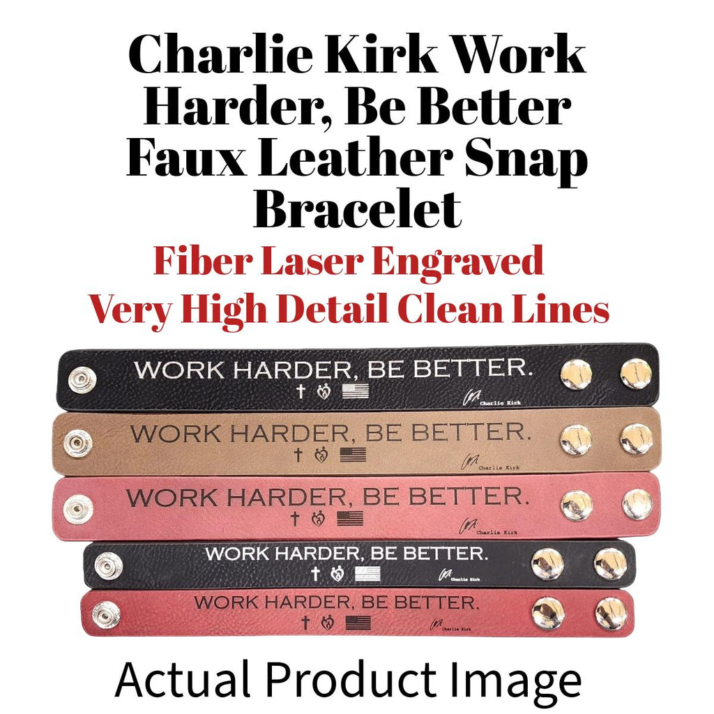 Leatherette Cuff Bracelet | Laser Engraved | “Work Harder Be Better” | Faith Family Country | Charlie Kirk Inspired | 10/14 Birthday Tribute