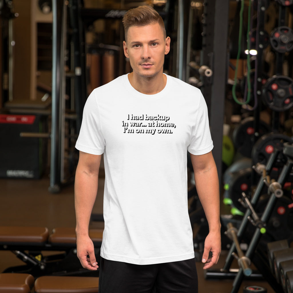 I Had Backup in War… At Home, I’m On My Own Tee – American Pride Apparel